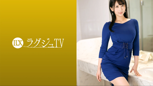 ラグジュTV 1590 美人エステティシャンが非日常の刺激に惹かれAV出演!滑らかな肌と美ボディを晒し、久しぶりに味わう快楽にうっとり…恍惚の表情を浮かべ乱れイク!